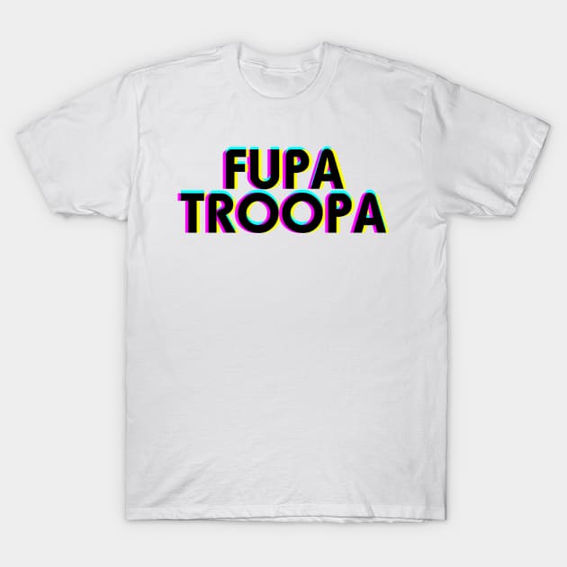 Fupa Troopa T-Shirt by TubularTV